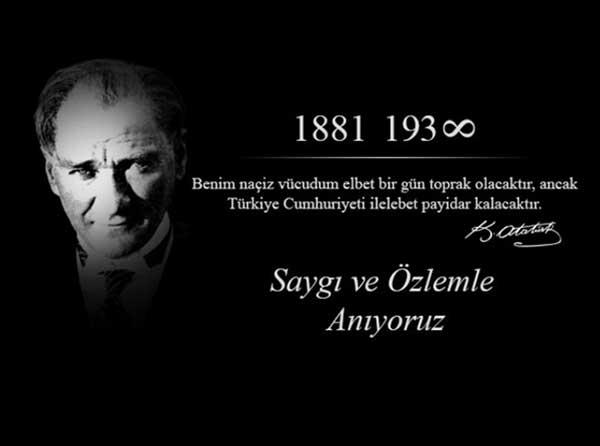 Büyük Önder Mustafa Kemal Atatürk´ü sevgi, saygı ve özlemle anıyoruz...